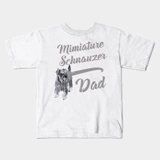 Miniature Schnauzer Dad! Especially for Mini Schnauzer Lovers! Kids T-Shirt